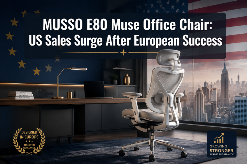 MUSSO E80 Muse Office Chair: US Sales Surge After 2026 European Success